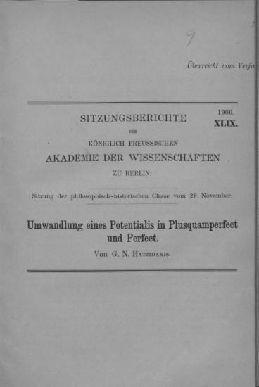Umwandlung eines Potentialis in Plusquamperfect und Perfect  [ανάτυπο] /  von G. N. Hatzidzkis.