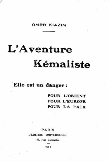 L'aventure kemaliste :  elle est un danger: pour l'Orient, pourl'Europe, pour la paix /  Omer Kiazim.