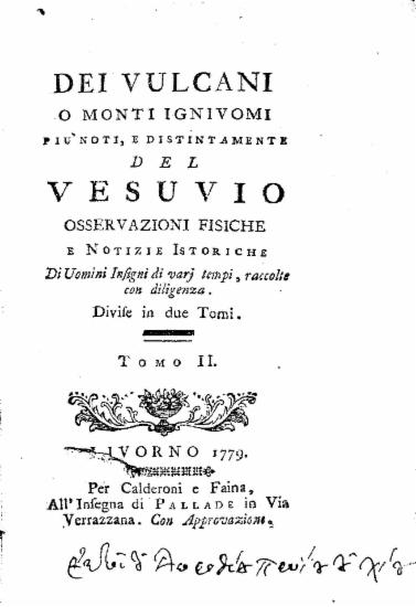 Dei Vulcani o monti ignivomi piu noti, e distintamente del Vesuvio :  Osservazioni fisiche e notizie istoriche Di Uomini Insigni di varj tempi, raccolte con diligenza. Divise in due Tomi.