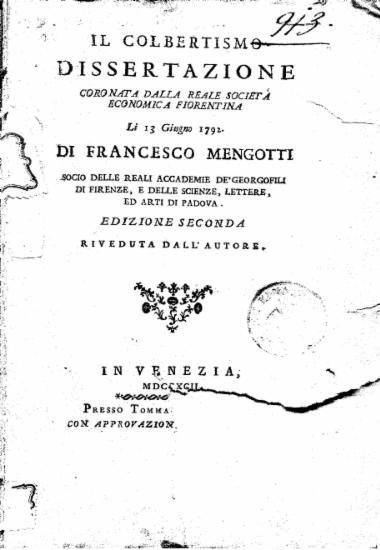 Il Colbertismo :  Dissertazion coronata dalla Reale Societa economica Fiorentina li 13 guiugno 1792. /  Di Francesco Mengotti...