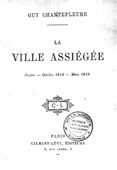 La ville assiegee :  Jannina- Octobre 1912- Mars 1913 /  Guy Chantepleure.