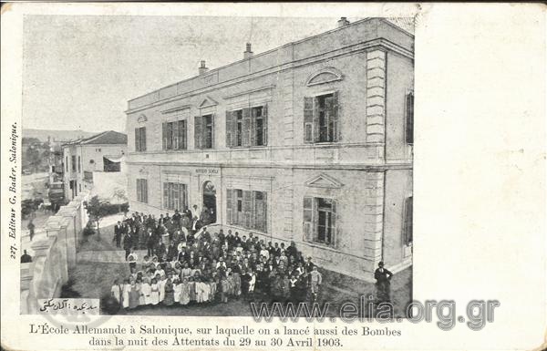 L΄ Ecole Allemande à Salonique, sur laquelle on a lancé aussi des Bombes dans la nuit des Attentats du 29 au 30 Avril 1903.