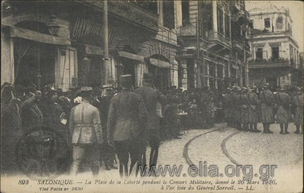 Salonique - La Place de la Liberté pendant le Concert Militaire, donné le 26 Mars 1916, à l' arrivée du Général Sarrail. - LL.