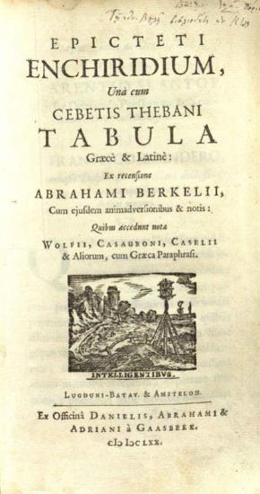 Epicteti Enciridium... Cebetis Thebani tabula... ex recensione Abrahami Berkelii... accedunt notae Wolfii, Casauboni