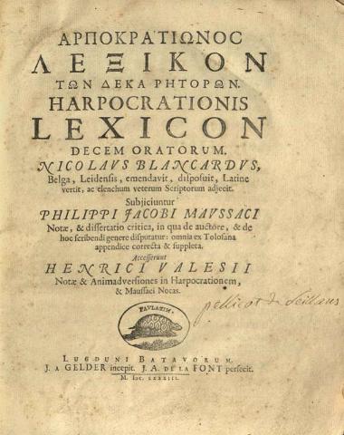 Ἁρποκρατίωνος Λεξικὸν τῶν Δέκα Ρητόρων... Nicolaus Blancardus... Philippi Jacobi Maussaci Notae... Henrici Valesii Notae...