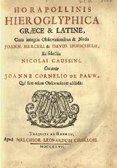 Horapollinis Hieroglyphica Graece & Latine... Observationibus & Notis Joann. Merceri & David. Hoeschelii, et selectis Nicolai Causiini. Curante Joanne Cornelio de Pauw...