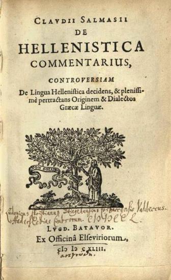 Claudius Salmasius. Claudii Salmasii De Hellenistica Commentarius..., Λέιντεν, ex officinâ Elzeviriorum, 1643.