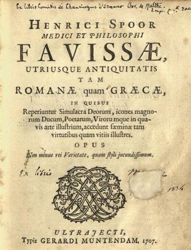 Henricus Spoor, Henrici Spoor --- Favisae, utriusque antiquitatis tam Romanae quam Greacae ---, Typis Gerardi Muntendam, Οὐτρέχτη 1707.