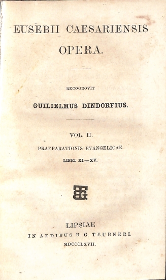 Eusebii Caesariensis Opera: Vol. II. Praeparationis Evangelicae. Libri XI-XV