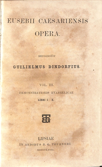 Eusebii Caesariensis Opera: Vol. III. Demonstrationis Evangelicae. Libri I-X