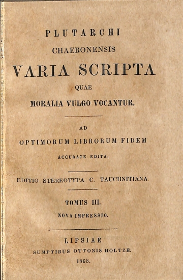 Plutarchi Chaeronensis Varia Scripta quae Moralia Vulgo Vocantur: Tomus III