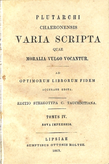 Plutarchi Chaeronensis Varia Scripta quae Moralia Vulgo Vocantur: Tomus IV