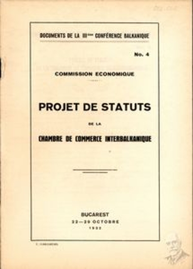 Document of the Economic Committee of the 3rd Balkan Conference organized between October 22 and 29, 1932 in Bucharest, concerning the statute of the Inter-Balkan Chamber of Commerce.