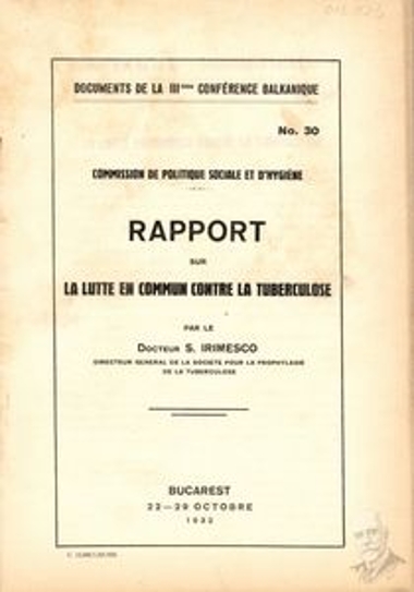 Έγγραφο Νο. 30 της Επιτροπής Κοινωνικής Πολιτικής και Υγιεινής του 3ου Βαλκανικού Συνεδρίου που διοργανώθηκε μεταξύ 22 και 29 Οκτωβρίου του 1932 στο Βουκουρέστι, που αφορά έκθεση του Dr. S. Irimesco, Γενικού Διευθυντή της Εταιρείας για την προφύλαξη από την φυματίωση, σχετικά με τον κοινό αγώνα για την καταπολέμηση της φυματίωσης.