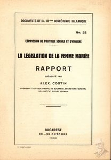 Document No. 32 of the Committee on Social Policy and Hygiene of the 3rd Balkan Conference held between October 22 and 29, 1932 in Bucharest, concerning a report presented by Alex. Costin, President of the Bucharest Court of Appeal and General Secretary of the Romanian Social Institute, concerning the legal status of married women in Romanian law.